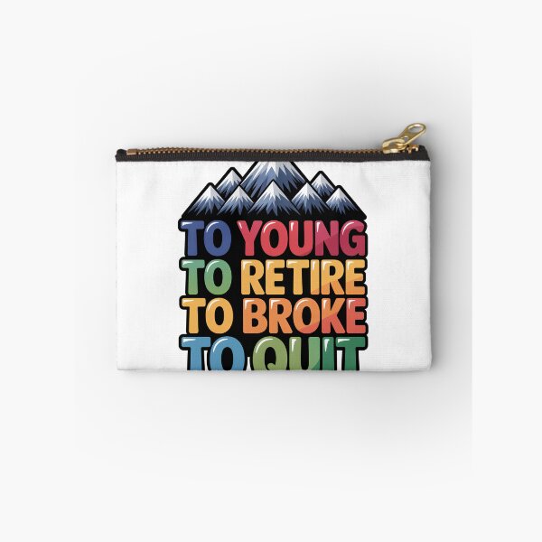 Item preview, Too Young To Retire Too Broke To Quit Classic designed and sold by SEBANOX.