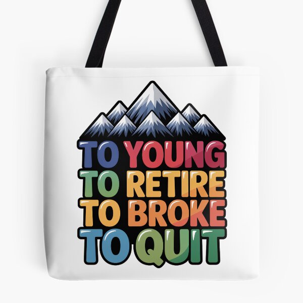 Item preview, Too Young To Retire Too Broke To Quit Classic designed and sold by SEBANOX.