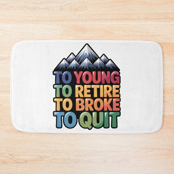 Item preview, Too Young To Retire Too Broke To Quit Classic designed and sold by SEBANOX.