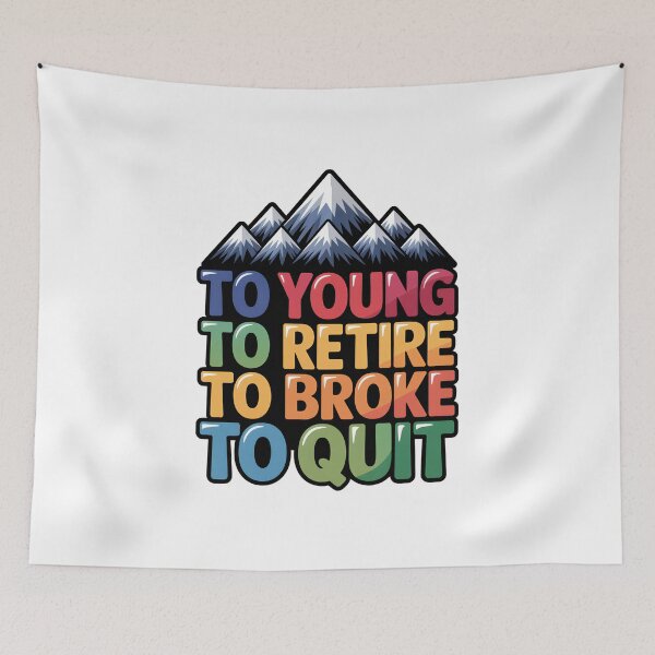Item preview, Too Young To Retire Too Broke To Quit Classic designed and sold by SEBANOX.