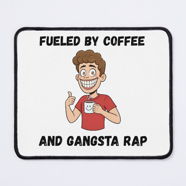 Item preview, Fueled by Coffee and Gangsta Rap, Funny Caffeine Item designed and sold by Mogale-Hill.