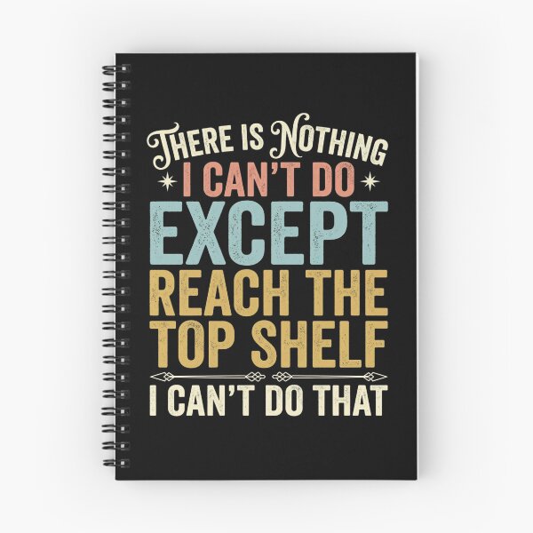 Item preview, There Is Nothing I Can't Do Except Reach The Top Shelf designed and sold by Markon22.