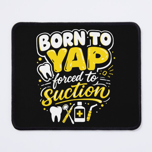 Item preview, Born to Yap Forced to Suction - Funny Dental Assistant & Hygienist designed and sold by WavesStation.