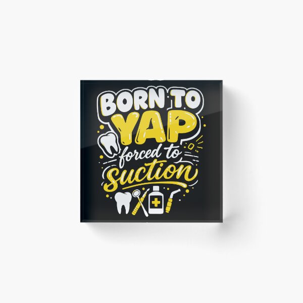 Item preview, Born to Yap Forced to Suction - Funny Dental Assistant & Hygienist designed and sold by WavesStation.