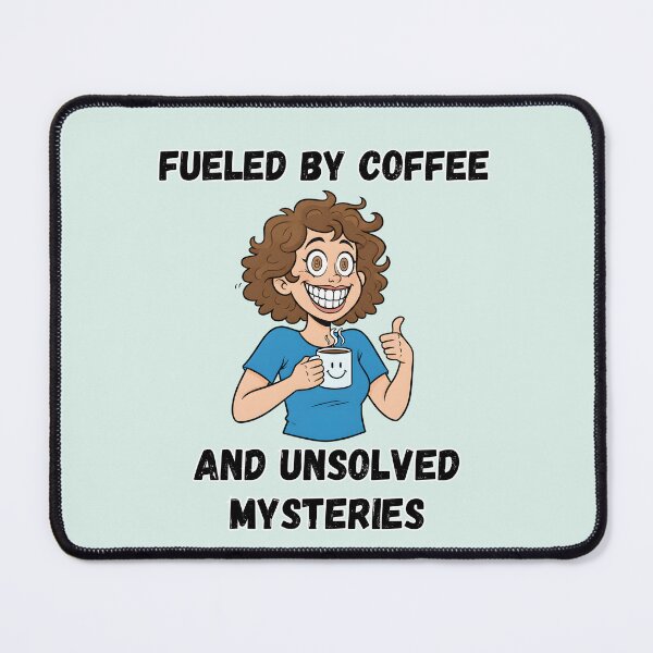 Item preview, Fueled by Coffee and Unsolved Mysteries, Funny Caffeine Item designed and sold by Mogale-Hill.