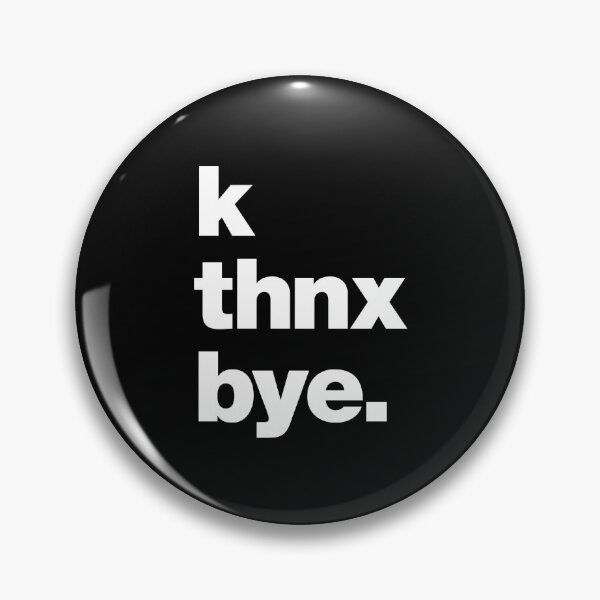 Item preview, k thnx bye (ok thanks bye) designed and sold by chestify.