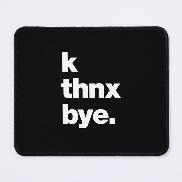 Item preview, k thnx bye (ok thanks bye) designed and sold by chestify.