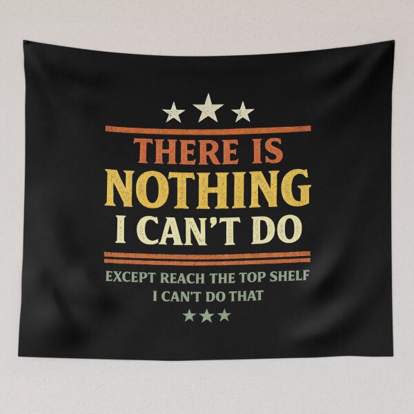Item preview, There Is Nothing I Can't Do Except Reach The Top Shelf designed and sold by Markon22.