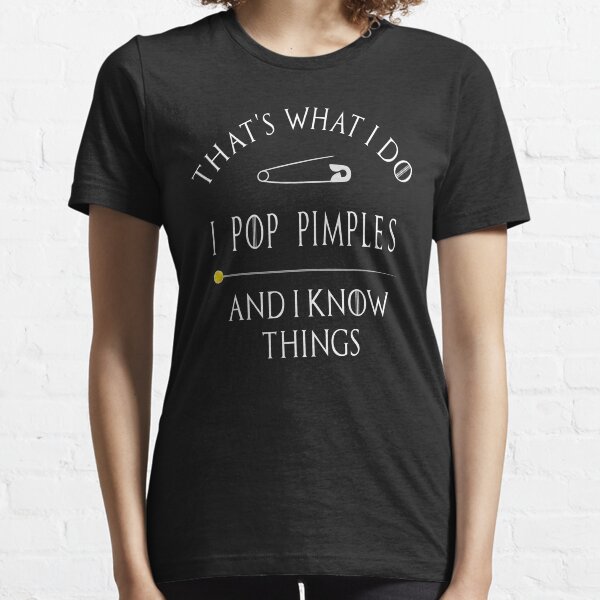 Funny That's What I Do - Pop Pimples Pimple Popper T-Shirt Essential T-Shirt