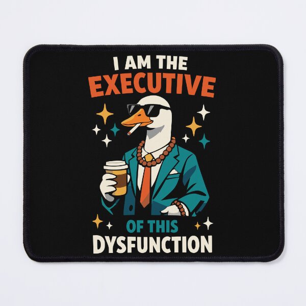 Item preview, I Am The Executive Of This Dysfunction - Funny Goose Boss designed and sold by WavesStation.