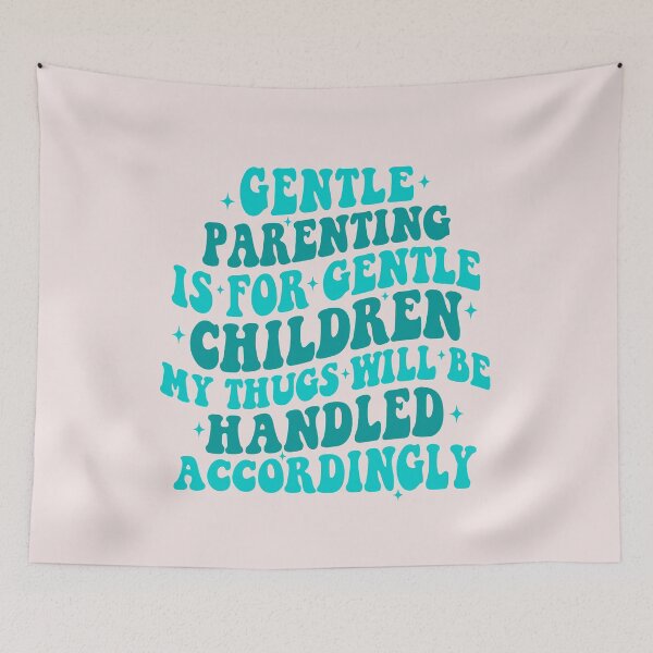 Item preview, Gentle Parenting is For Gentle Children My Thugs Will Be Handled Accordingly designed and sold by DonaldMcCullum.