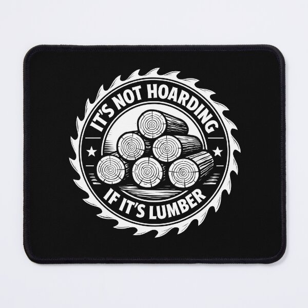 Item preview, It’s Not Hoarding If It’s Lumber designed and sold by JODYSMORGAN.