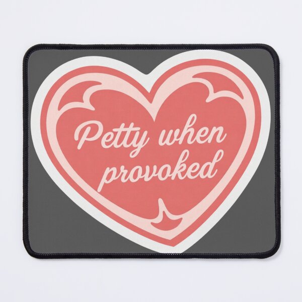 Item preview, Petty when provoked designed and sold by MendaciousMina.