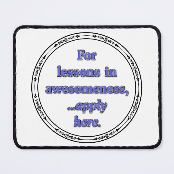 Item preview, For lessons in awesomeness, apply here designed and sold by MissTerryWoman.