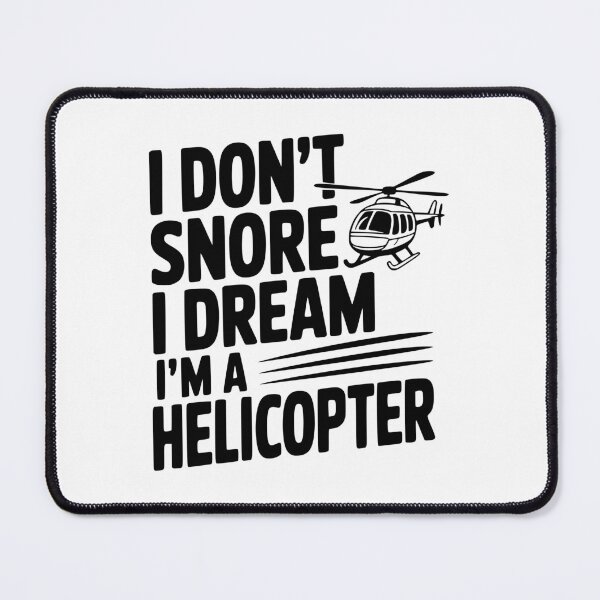 Item preview, I Don't Snore I Dream I'm a Helicopter designed and sold by Frank Ring.