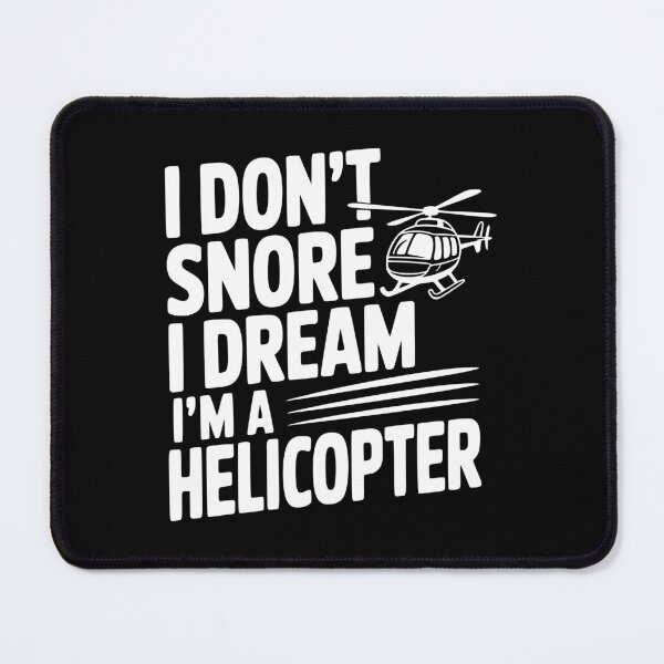 Item preview, I Don't Snore I Dream I'm a Helicopter designed and sold by Frank Ring.