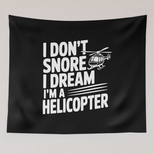 Item preview, I Don't Snore I Dream I'm a Helicopter designed and sold by Frank Ring.