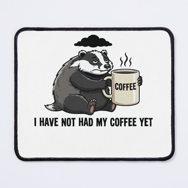 Item preview, I Have Not Had My Coffee Grumpy European Badger designed and sold by Petzzz.