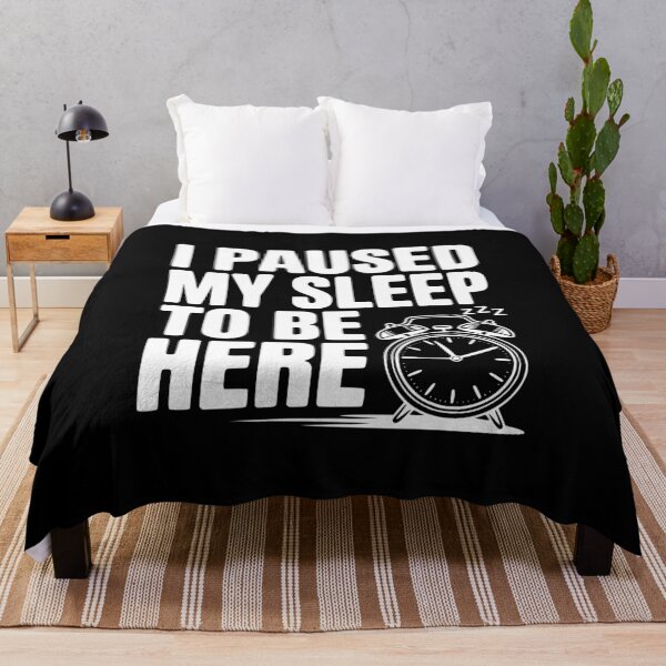 Item preview, I Paused My Sleep To Be Here designed and sold by Frank Ring.