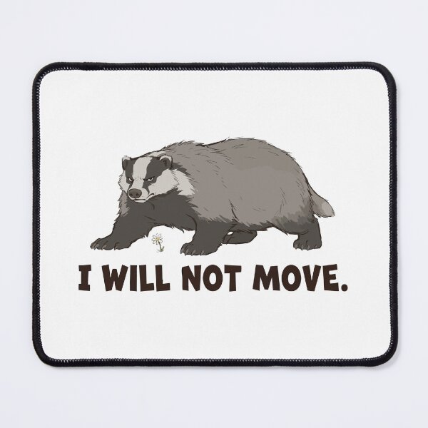 Item preview, I Will Not Move Stubborn European Badger Meme designed and sold by Petzzz.