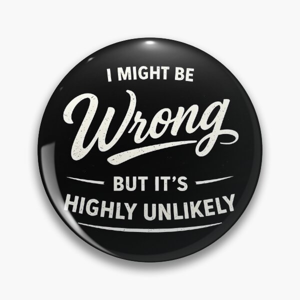 Item preview, I Might Be Wrong But It's Highly Unlikely designed and sold by JODYSMORGAN.