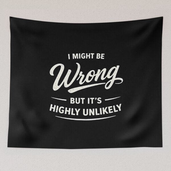 Item preview, I Might Be Wrong But It's Highly Unlikely designed and sold by JODYSMORGAN.