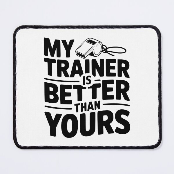 Item preview, My Trainer is Better Than Yours designed and sold by Frank Ring.