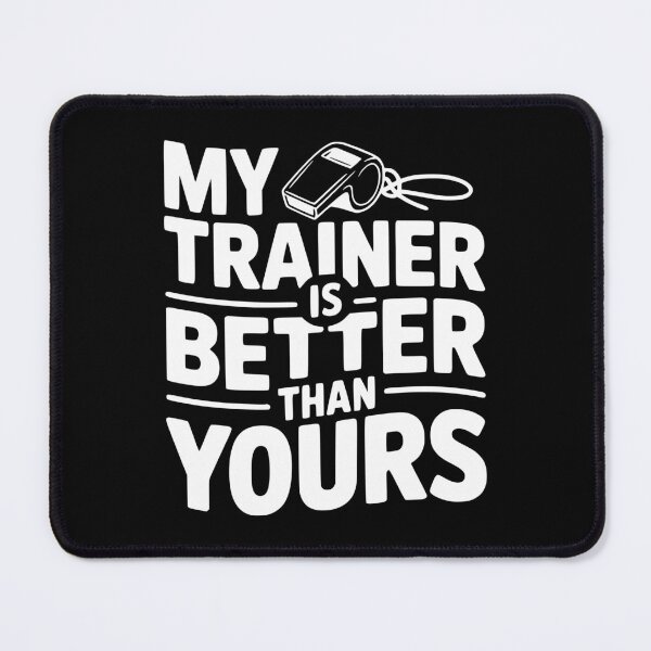 Item preview, My Trainer is Better Than Yours designed and sold by Frank Ring.