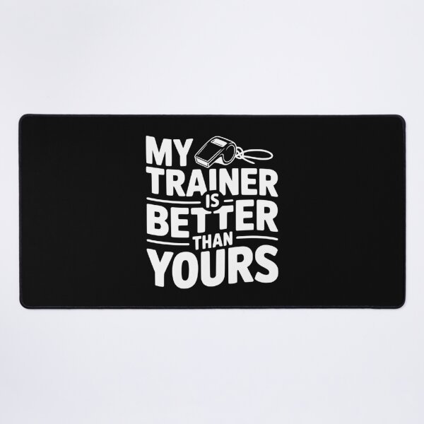 Item preview, My Trainer is Better Than Yours designed and sold by Frank Ring.