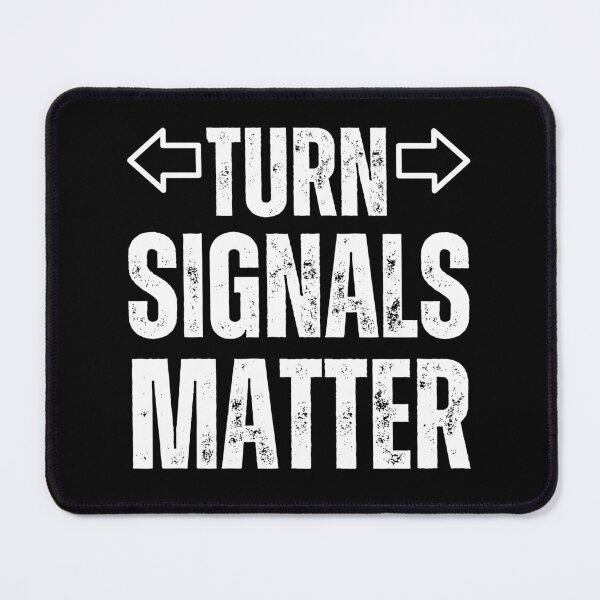 Item preview, Turn Signals Matter – Funny Driver Safety Arrows Distressed White Text Design for Car Lovers & Road Etiquette designed and sold by GFamilyC.