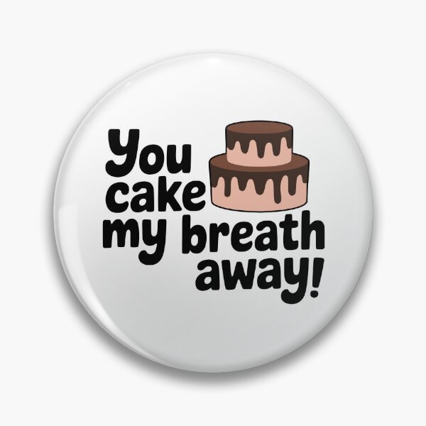 Item preview, You Cake My Breath Away! Cute Cake Pun designed and sold by PMCreative.