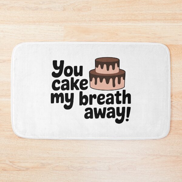 Item preview, You Cake My Breath Away! Cute Cake Pun designed and sold by PMCreative.