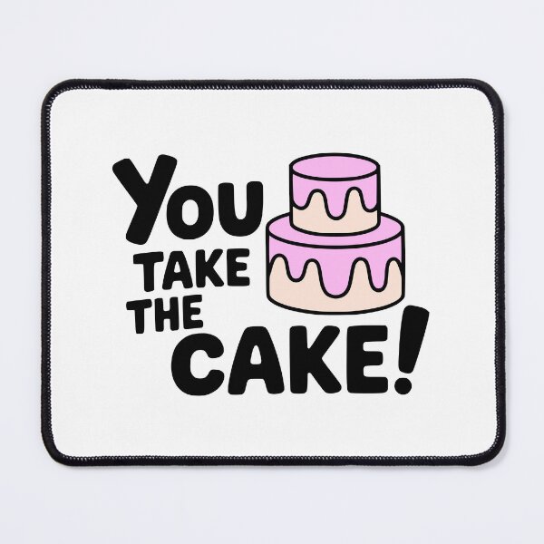 Item preview, You Take The Cake! Cute Cake Pun designed and sold by PMCreative.
