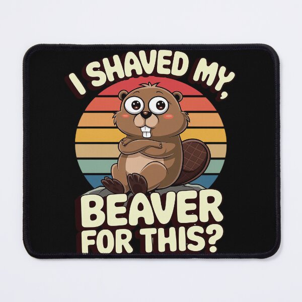 Item preview, I shaved my Beaver Inappropriate Women Adult Humor Naughty designed and sold by joyouartArt.