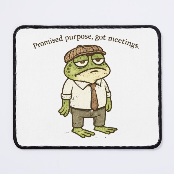 Item preview, Promised Purpose, Got Meetings - Burntout 9-5 Office Frog Wage Meme designed and sold by Envision Designs.