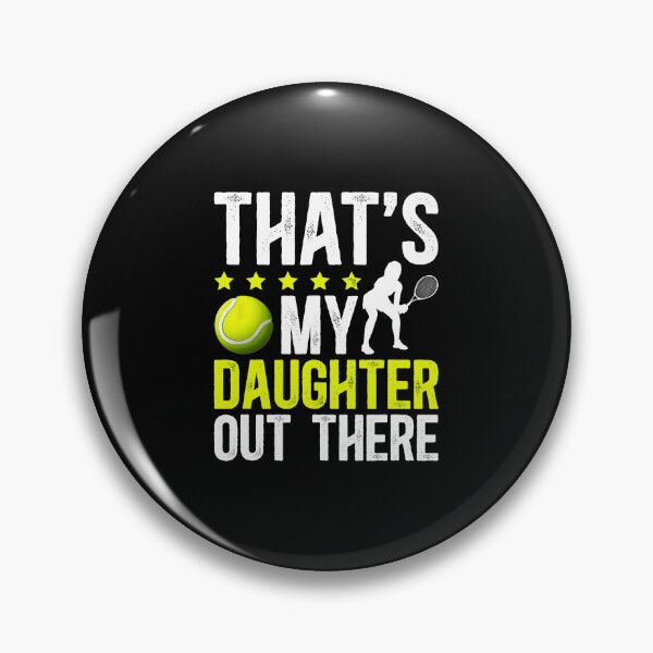 Item preview, THAT'S MY DAUGHTER OUT THERE Tennis Dad Pride Support Quote  designed and sold by WayTBeenkenArt.