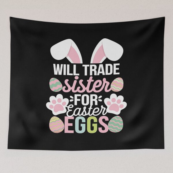 Item preview, WILL TRADE Sister FOR Easter EGGS Easter Kids Humor designed and sold by angolinnArt.