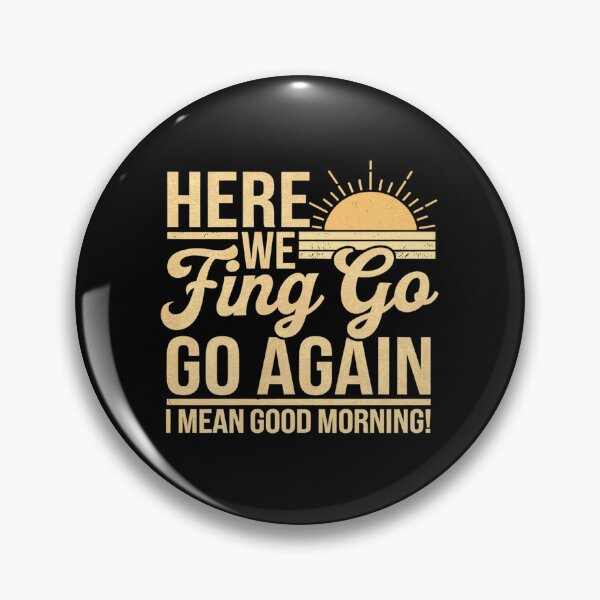 Item preview, Womens Here We Fcking Go Again I Mean Good Morning designed and sold by angolinnArt.