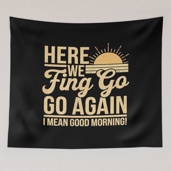 Item preview, Womens Here We Fcking Go Again I Mean Good Morning designed and sold by angolinnArt.