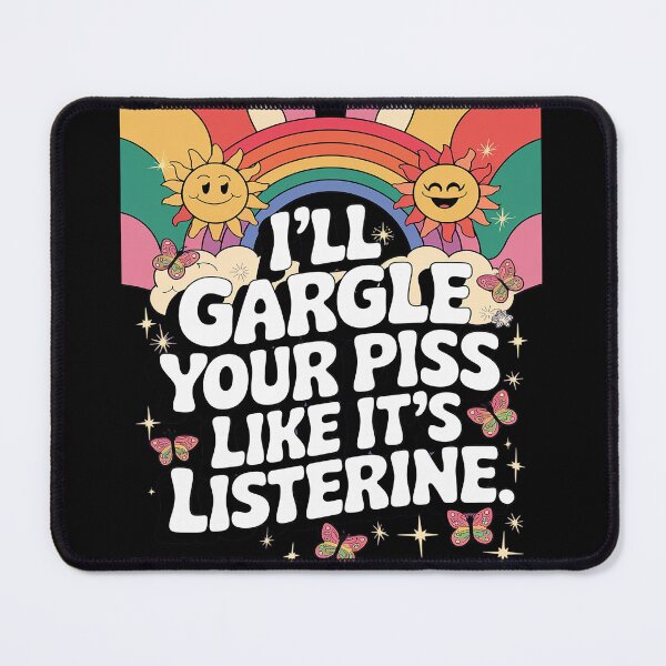 Item preview, I'll Gargle Your Piss Like It's Listerine Adult Humor  designed and sold by joyouartArt.