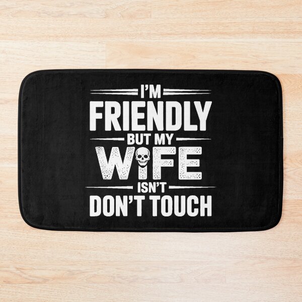 Item preview, I'm Friendly But My Wife Isn't Don't Touch designed and sold by Jacky-Design.
