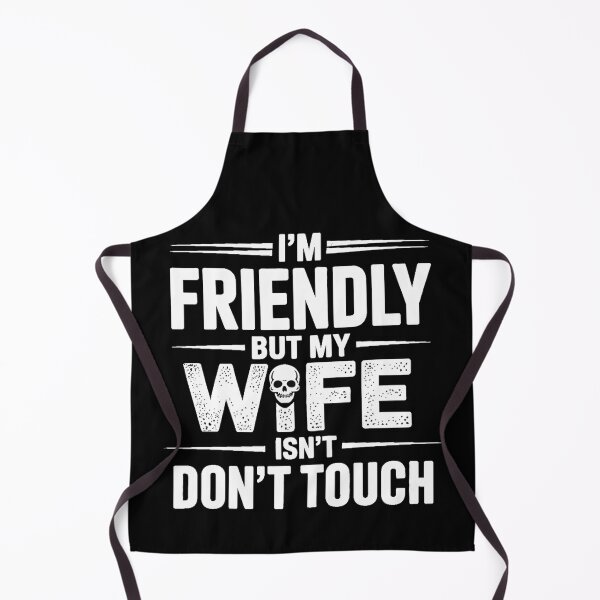 Item preview, I'm Friendly But My Wife Isn't Don't Touch designed and sold by Jacky-Design.