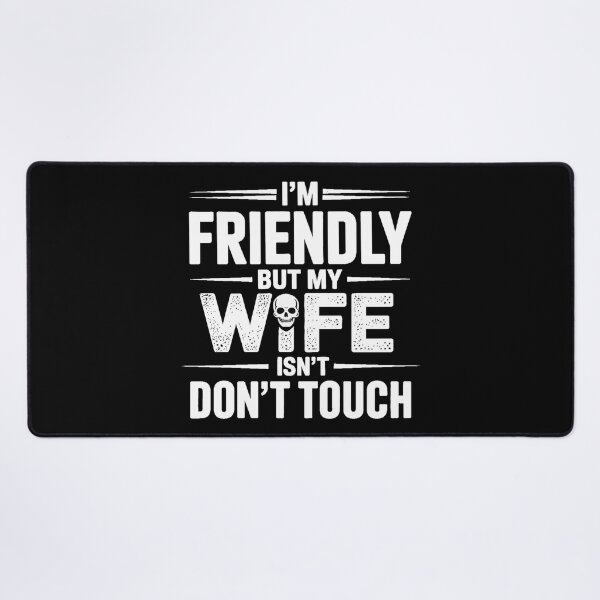 Item preview, I'm Friendly But My Wife Isn't Don't Touch designed and sold by Jacky-Design.