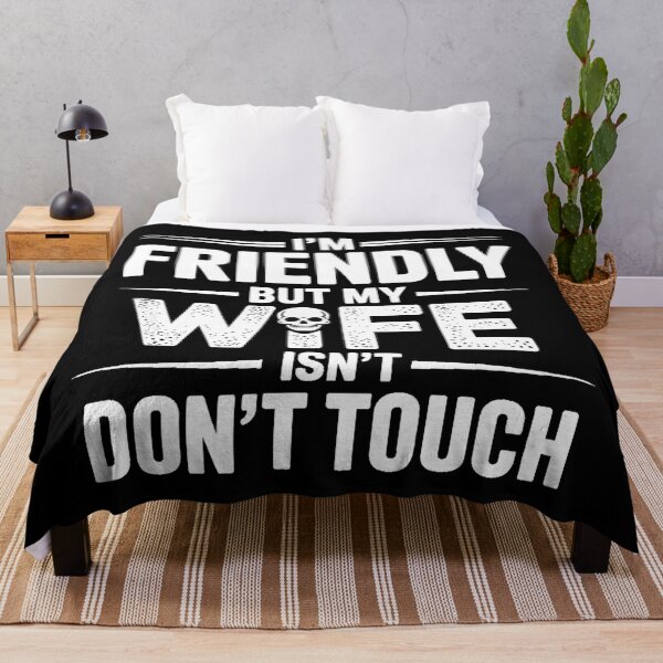 Item preview, I'm Friendly But My Wife Isn't Don't Touch designed and sold by Jacky-Design.