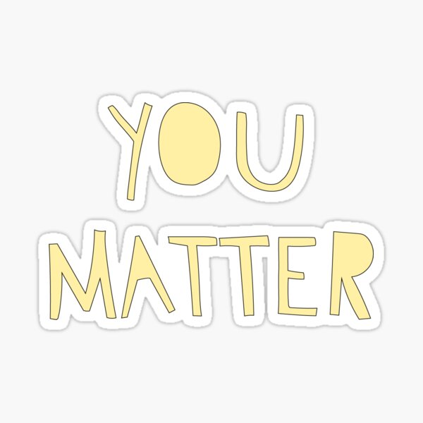 you matter graphic Sticker