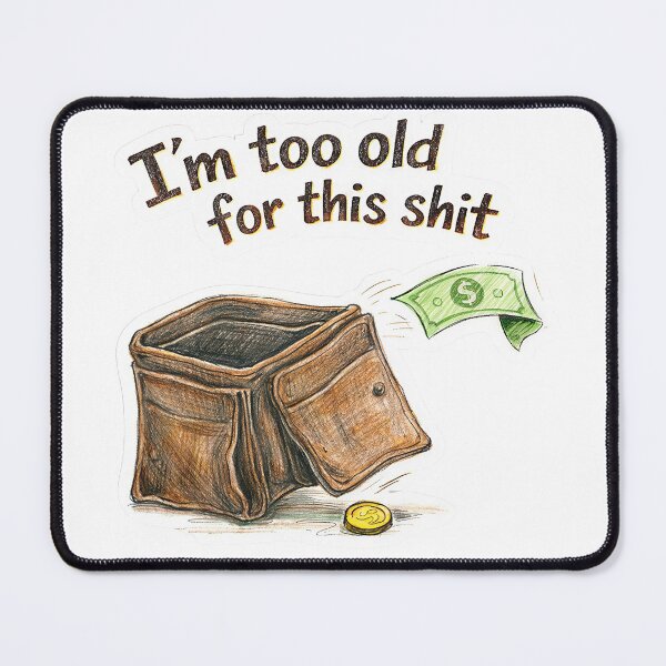 Item preview, Empty Wallet – I'm Too Old Sticker designed and sold by Felixuss.