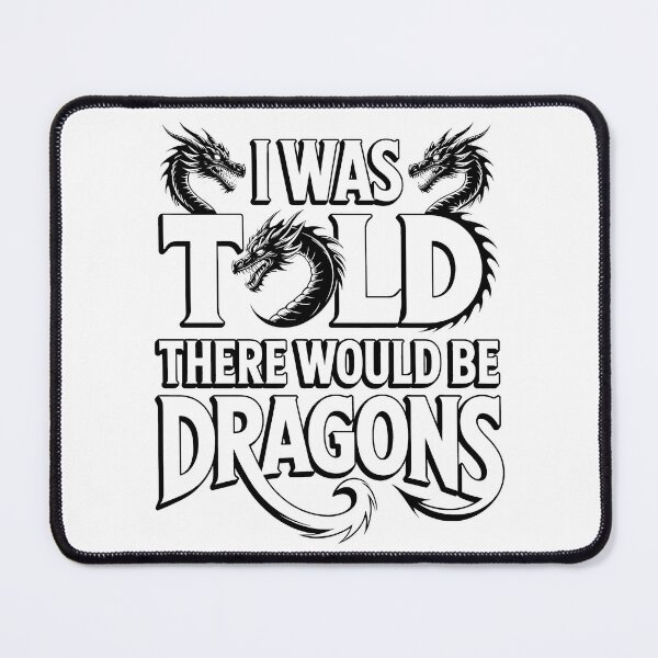 Item preview, Funny I Was Told There Would Be Dragons – Essential Dragon Lover designed and sold by SEBANOX.