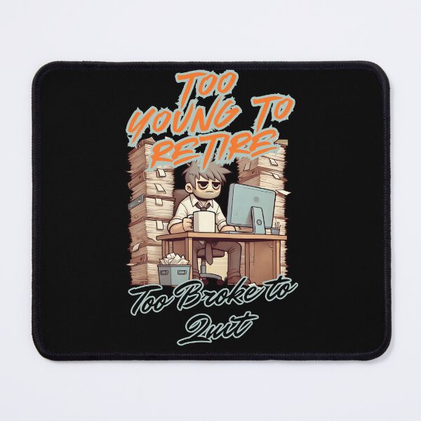 Item preview, Too Young To Retire – Too Broke To Quit designed and sold by DreamVibeShirt.