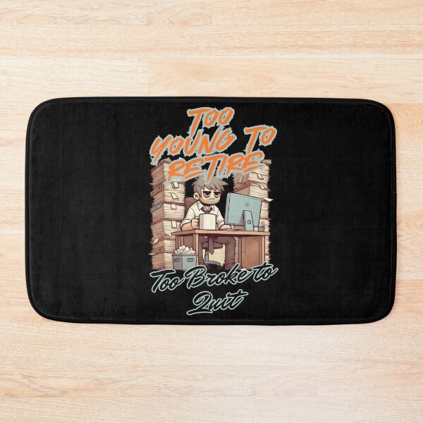 Item preview, Too Young To Retire – Too Broke To Quit designed and sold by DreamVibeShirt.