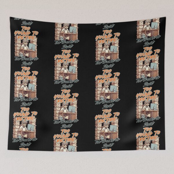 Item preview, Too Young To Retire – Too Broke To Quit designed and sold by DreamVibeShirt.